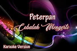 Karaoke Peterpan Cobalah Mengerti